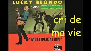 Lucky BLONDO  -  cri de ma vie  -  1962
