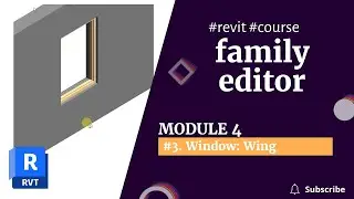 REVIT 2023 FAMILIES COURSE:  Module 4 | 3. Window wing