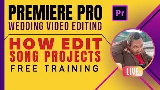 Adobe Premiere Pro for Wedding Editor | Manual Video Editing - Song Projects