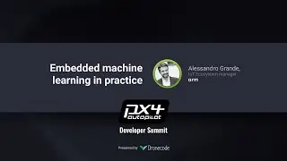 Embedded machine learning in practice — PX4 Developer Summit Virtual 2020