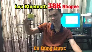 Review Loa Bluetooth 38K trên Shopee Liệu Có Dùng Được?