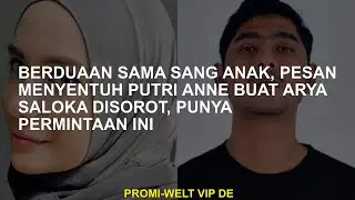 Bersama dengan anak itu, pesan menyentuh putri Anne untuk Arya Saloka disorot, memiliki permintaan i