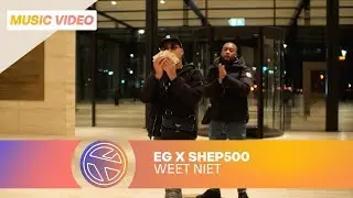 EG X SHEP500 - WEET NIET (PROD. ATLOUIS)