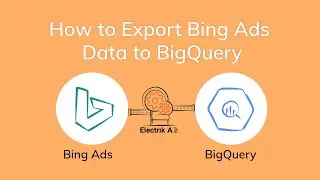 How to Export Bing Ads Data to BigQuery with Electrik.AI