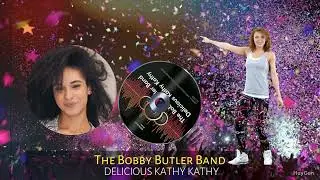 Delicious Kathy Kathy by The Bobby Butler Band