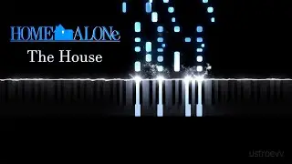 Home Alone - The House (piano cover by ustroevv)