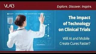 The Impact of Technology on Clinical Trials: Will A.I. and Mobile Create Cures Faster?