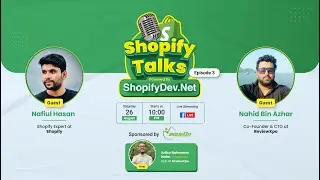 ShopifyTalks - Episode 03: Shopify Theme Development, A Beginner's Guide