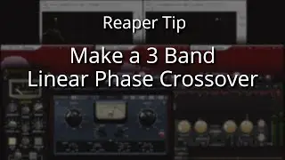 Reaper Tip: Make a 3 Band Linear Phase Crossover
