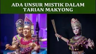 ADA UNSUR MISTIK DALAM TARIAN MAKYONG  #33