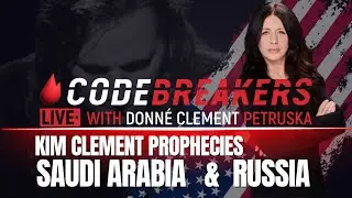 CodeBreakers Live - Kim Clement Prophecies - Saudi Arabia & Russia