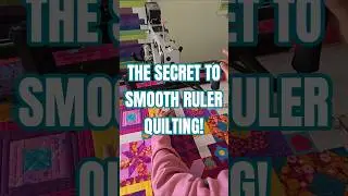 THE SECRET TO SMOOTH RULER QUILTING!