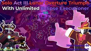 Solo Lunar Overture, But I Have UNLIMITED Eclipse Executioner (Act 3/3) - [Tower Defense Simulator]