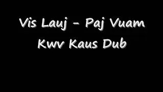 Vis Lauj - Paj Vuam Kwv Kaus Dub