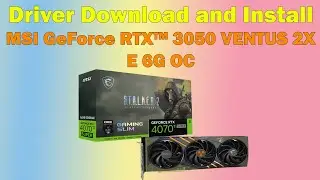 Download Driver MSI GeForce RTX™ 4070 VENTUS 3X E1 12G OC