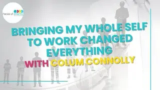 Bringing My Whole Self to Work Changed Everything | Colum Connolly, Bloom Funding | Faces of Atlanti