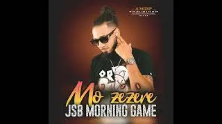 JSB MORNING GAME - MO ZÉZÈRE (AUDIO)