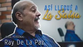 Así llegue a la salsa - Ray De La Paz (Blog Personal)