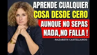QUIERES APRENDER DESDE CERO CUALQUIER COSA? PARA UN EXAMEN? 8 TÉCNICAS-NAZARETH CASTELLANOS