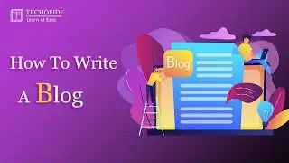 How To Write A Blog [For Beginners] | Techofide