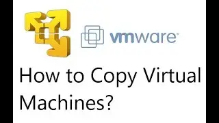 How to Copy/ Clone Virtual machines in Vmware