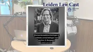 Leiden Law cast: (Gemeenteraads)verkiezingen & politieke omwentelingen met prof.mr. Geerten Boogaard