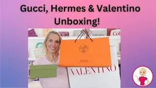 Gucci, Hermes & Valentino Unboxing!