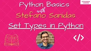 Set Types in Python by Stefano Sanidas | Python Basics for Beginners- Pink Space Theory Python Class