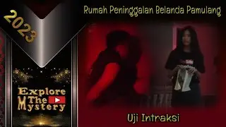 Uji Intraksi Goib Di Rumah Peninggalan Belanda