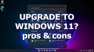 Worth it to Upgrade to Windows 11? Pros and cons 2022. Windows 11 vs Windows 10