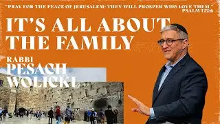 October 30th, 2022 | It's All About the Family | Rabbi Pesach Wolicki