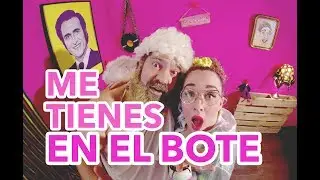 ME TIENES EN EL BOTE | La Loli