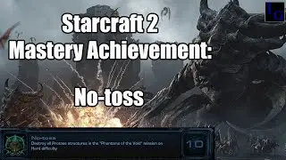 No-Toss | Starcraft 2 Mastery Achievement Guide | SC2 Heart of the Swarm Walkthrough