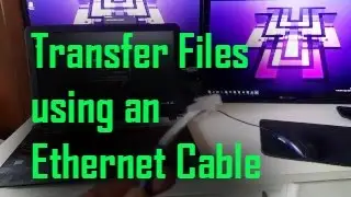 How to Transfer Files using an Ethernet Cable