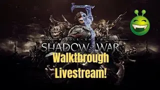 Middle-Earth: Shadow of War Walkthrough Livestream Part 2!