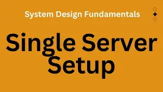 Single Server Setup |  System Design Fundamentals