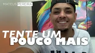 Tente Um Pouco Mais - Mateus Pereira (Cover)