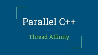 Parallel C++: Thread Affinity