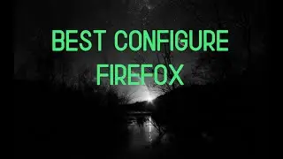 How i configure Firefox