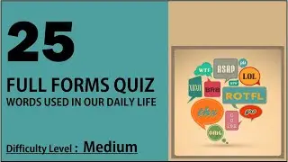 Full Forms Quiz - Words in our daily life - 25 Questions