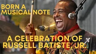 He Was Born A Musical Note: A Celebration of Russell Batiste, Jr.
