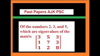 Of the numbers 2, 3, and 5, which are eigenvalues of the matrix [3  5 3 , 1  7 3, 1 2 8]