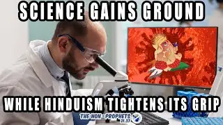 Science Gains Ground, While Hinduism Tightens its Grip! The Non-Prophets 21.37