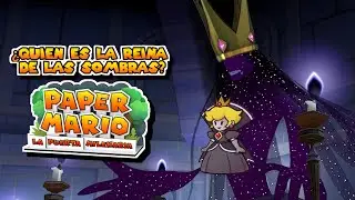 ¿Quién es la Reina de las Sombras? | Lore de Paper Mario: TTYD