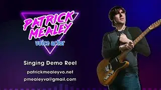 Singing Demo Reel - Patrick Mealey