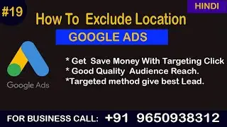 How To Target Locations and Exclude Locations Properly In Google Ads|Google Ads Location Targeting.