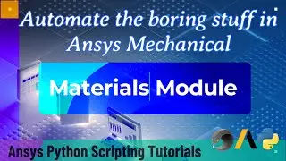 11 Material Module | Automate the boring stuff Ansys Mechanical | Ansys Python Scripting Tutorials