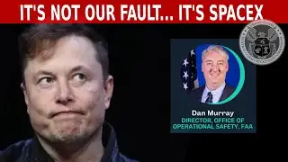 FAA...It’s Not Our Fault! It’s SpaceX
