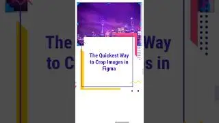 Figma Trick : How to Quickly Crop Images in a Few Clicks