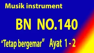 Buku Nyanyian (BN) NO  140 TETAP BERGEMAR   ( 2 Ayat )